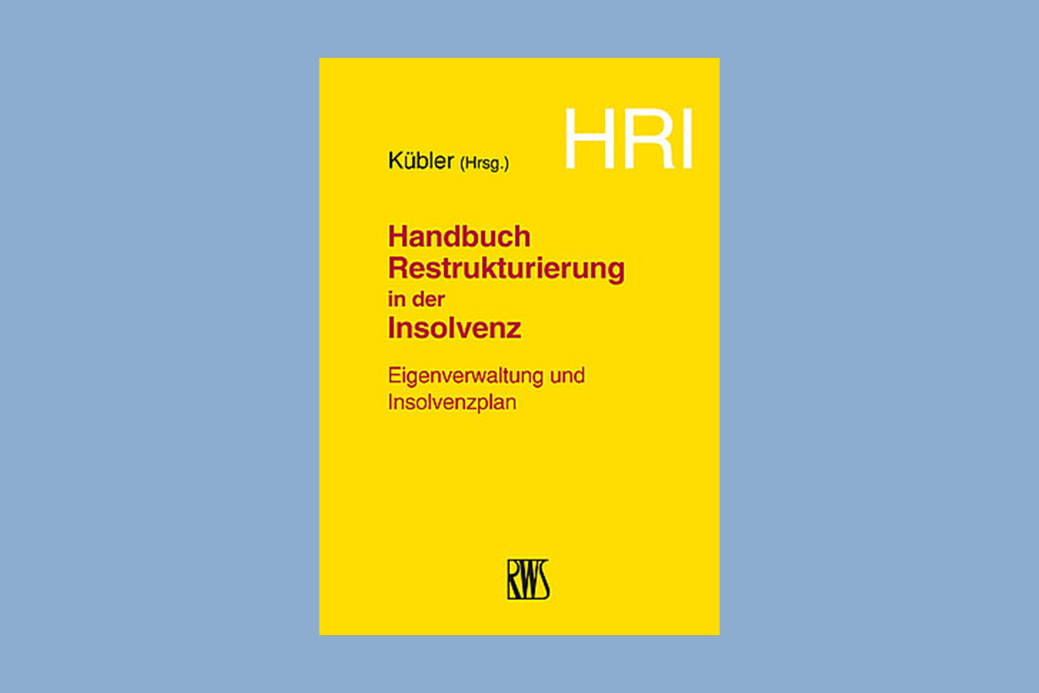 HRI &ndash; Handbuch Restrukturierung in der Insolvenz