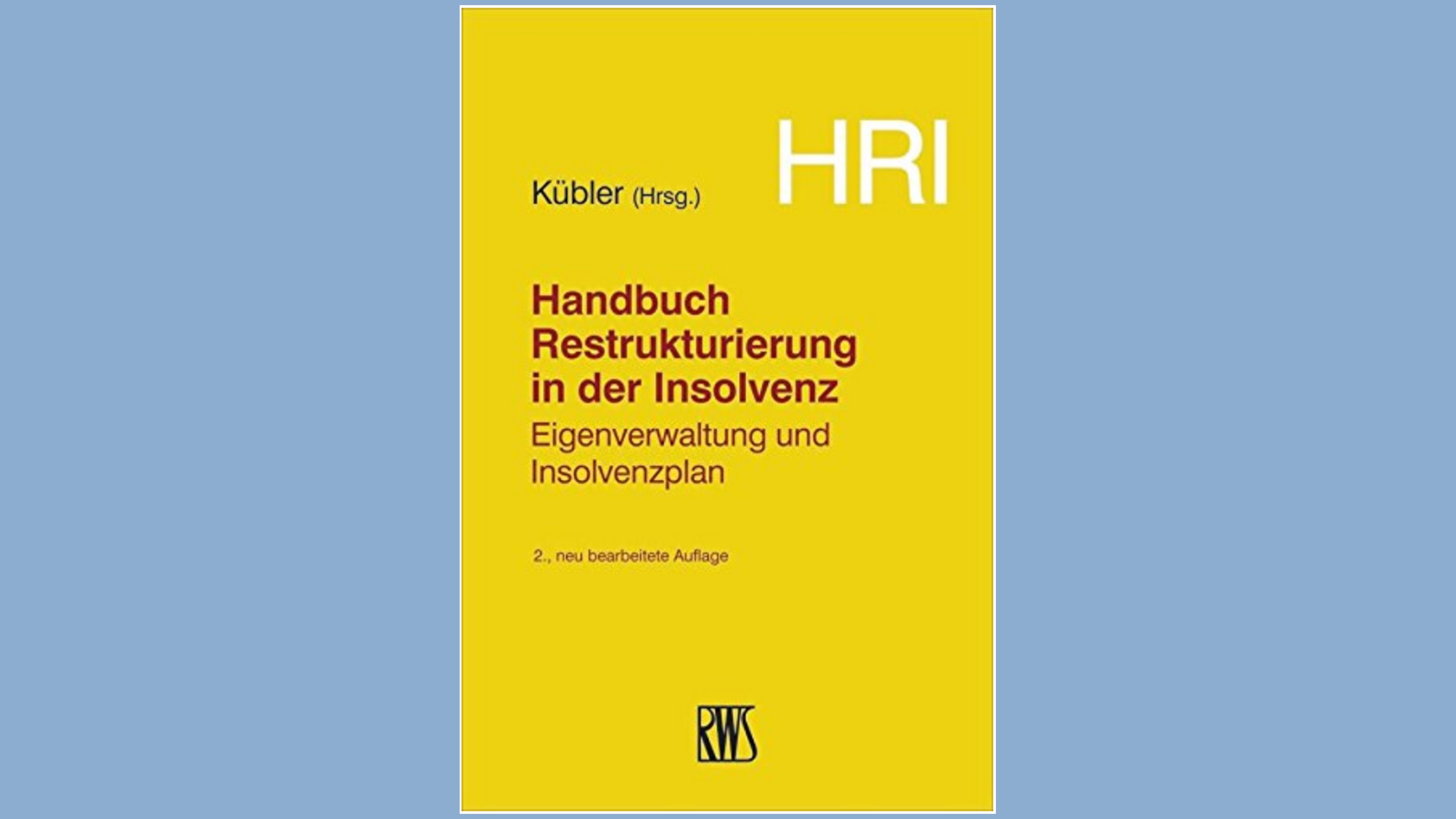 HRI &ndash; Handbuch Restrukturierung in der Insolvenz, 2. Auflage