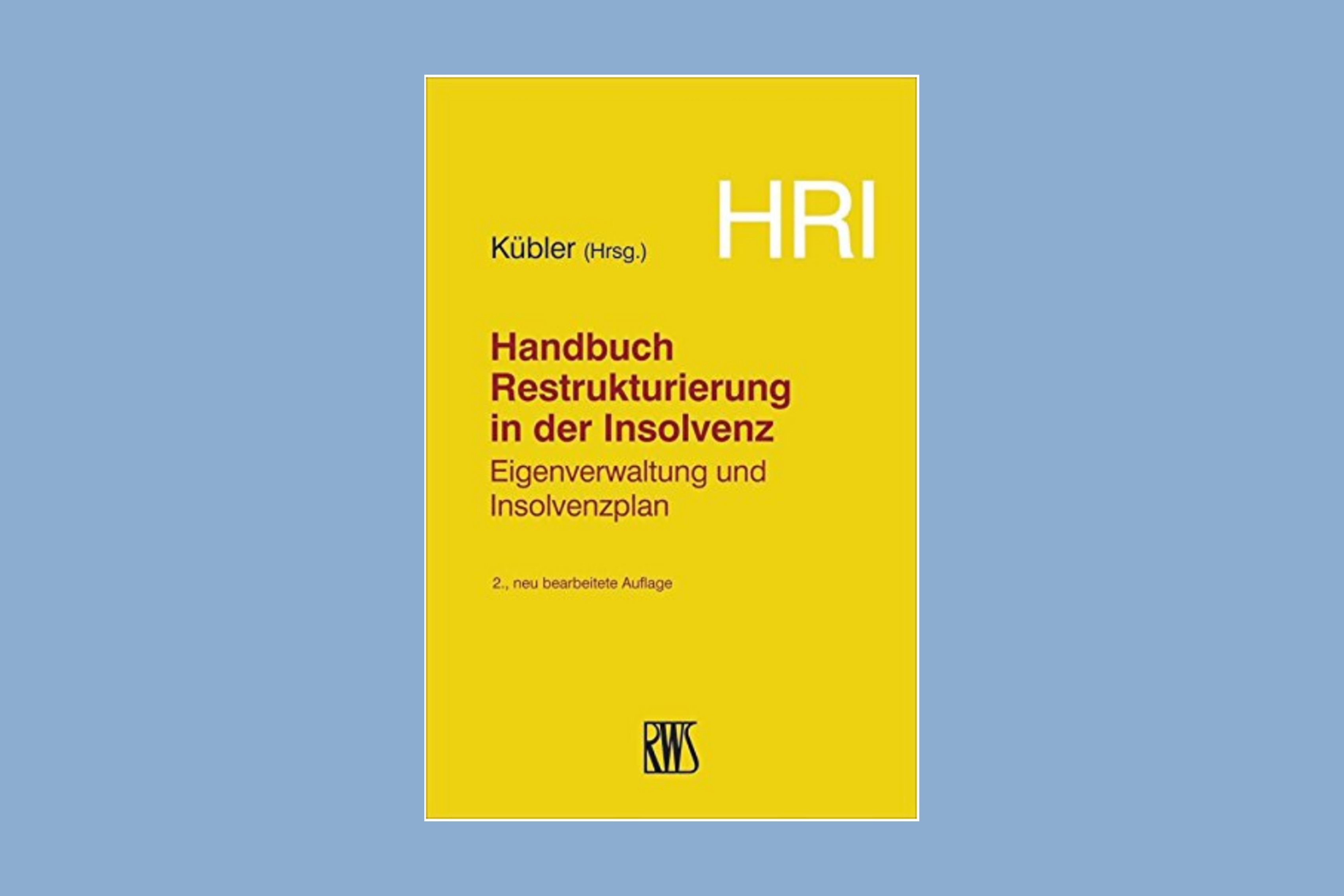 HRI &ndash; Handbuch Restrukturierung in der Insolvenz